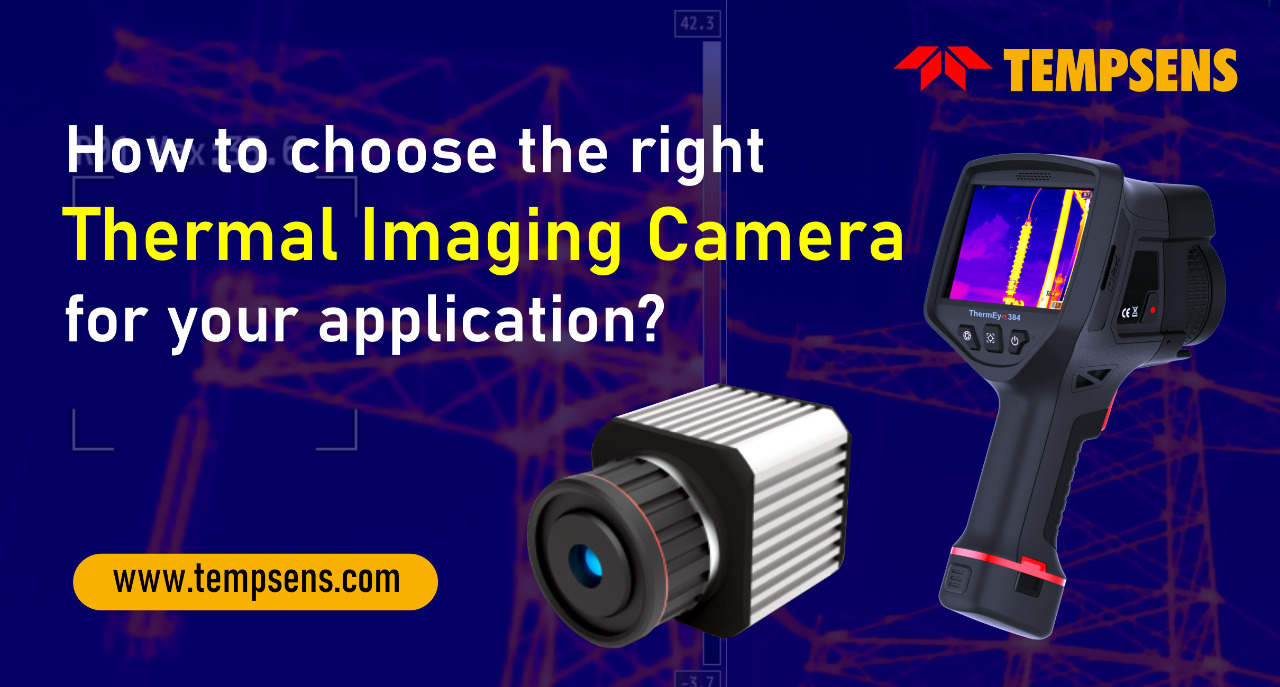 How to choose the right Thermal Imaging Camera for your application ? 