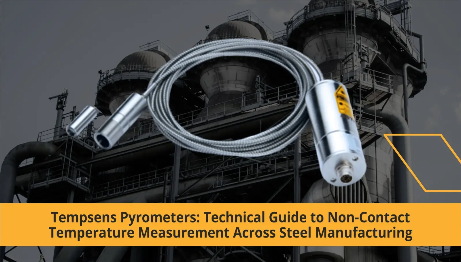 Tempsens Pyrometers in Steel Industry: Complete Technical Guide for accurate temperature measurement